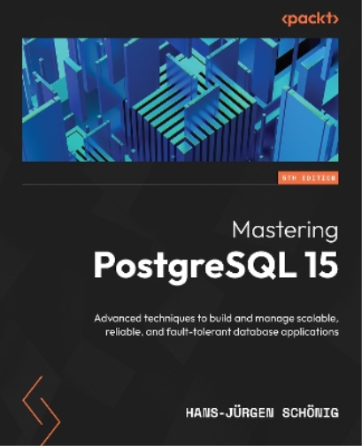 Mastering PostgreSQL 15