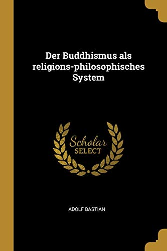 Der Buddhismus als religions-philosophisches System