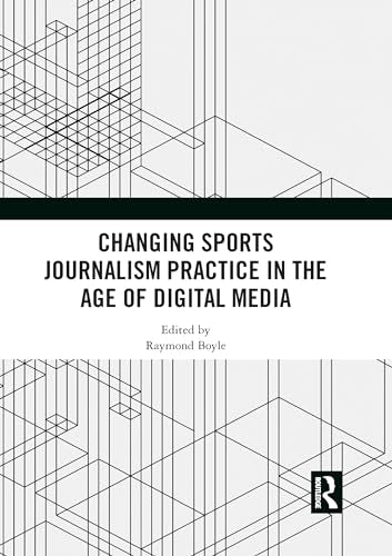 Changing Sports Journalism Practice in the Age of Digital Media