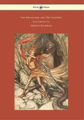 The Rhinegold and The Valkyrie - The Ring of the Niblung - Volume I - Illustrated by Arthur Rackham