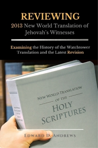 REVIEWING 2013 New World Translation of Jehovah's Witnesses