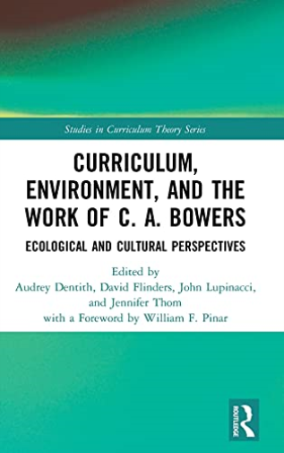 Curriculum, Environment, and the Work of C. A. Bowers