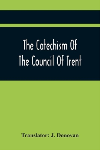 The Catechism Of The Council Of Trent