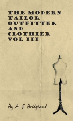 The Modern Tailor Outfitter And Clothier - Vol III