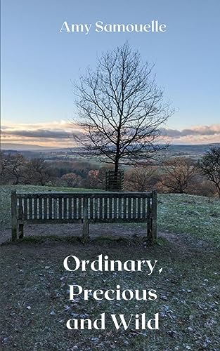 Ordinary, Precious and Wild