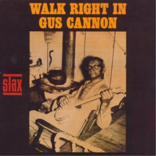 Gus Cannon-Walk Right In