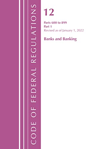 Code of Federal Regulations, Title 12 Banks and Banking 600-899, Revised as of January 1, 2022