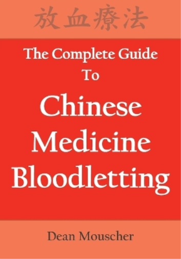 The Complete Guide To Chinese Medicine Bloodletting