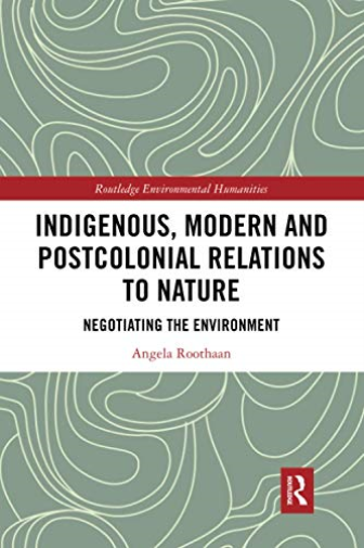 Indigenous, Modern and Postcolonial Relations to Nature