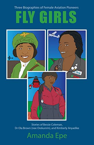 FLY GIRLS: Three Biographies of Female Aviation Pioneers
