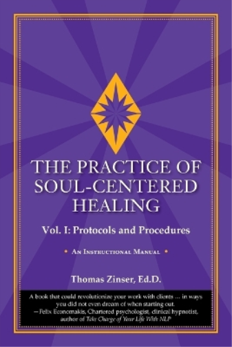 The Practice of Soul-Centered Healing - Vol. I