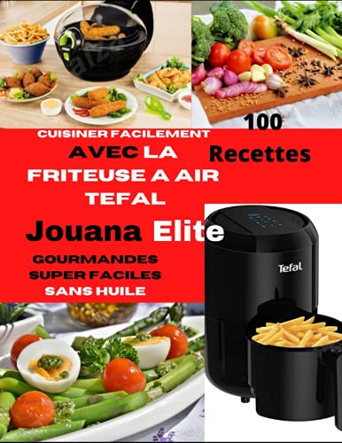 Cuisiner Facilement Avec La Friteuse a Air Tefal