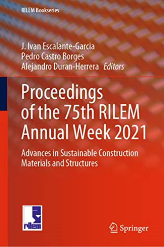 Proceedings of the 75th RILEM Annual Week 2021 : Advances in Sustainable Construction Materials and Structures