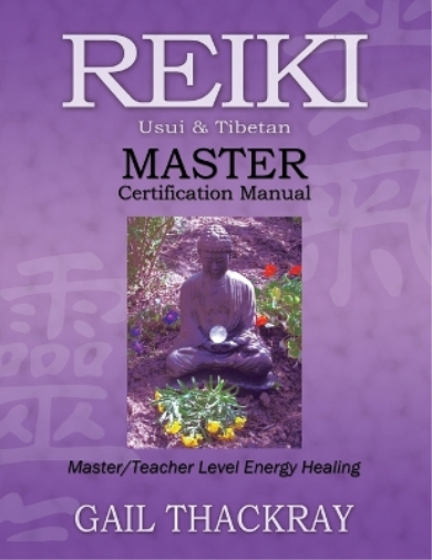 REIKI, Usui & Tibetan, MASTER Certification Manual