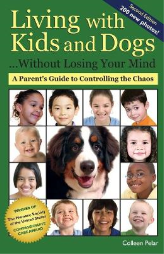 Living with Kids and Dogs . . . Without Losing Your Mind