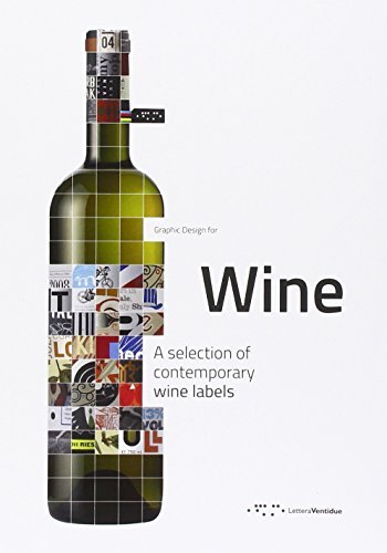 Graphic Design for Wine: A Selection of Contemporary Wine Labels