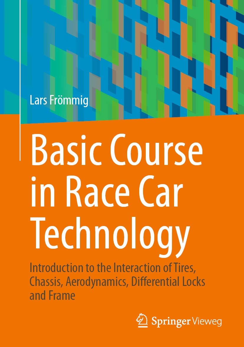 Basic Course in Race Car Technology : Introduction to the Interaction of Tires, Chassis, Aerodynamics, Differential Lock