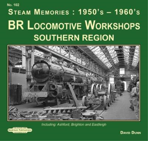 BR Locomotive Workshops Southern Region Steam Memories : 1950's-1960's