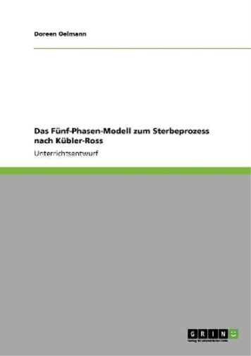 Das Fünf-Phasen-Modell zum Sterbeprozess nach Kübler-Ross