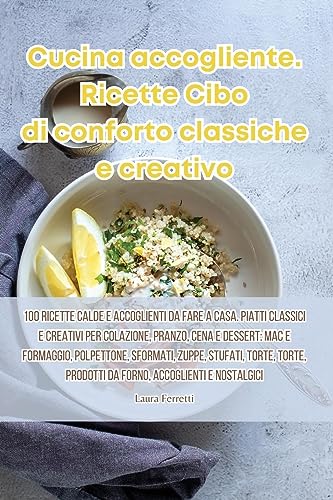 Cucina accogliente. Ricette Cibo di conforto classiche e creativo