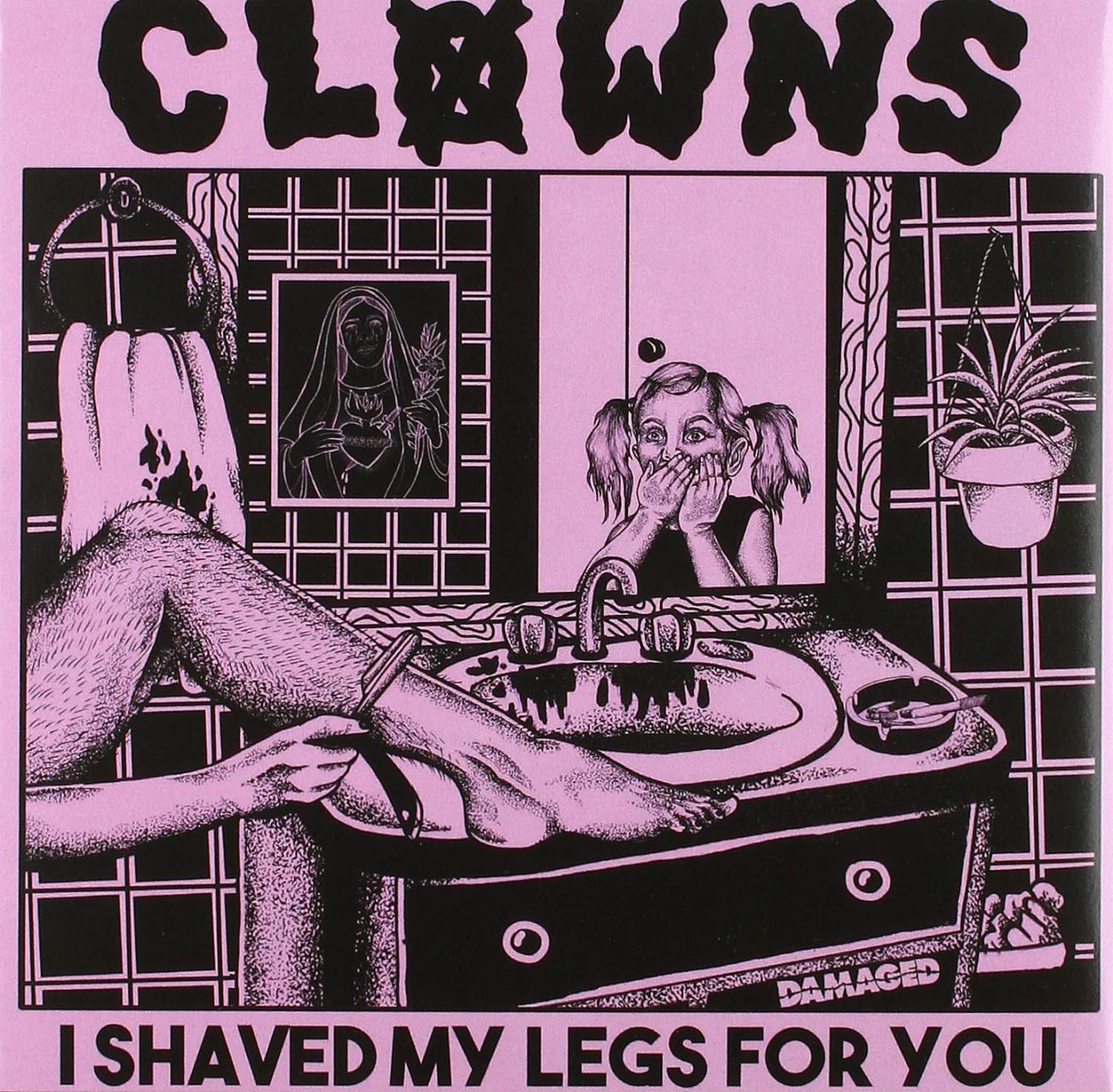 Clowns - I Shaved My Legs For You