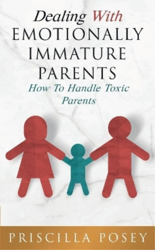 Dealing With Emotionally Immature Parents