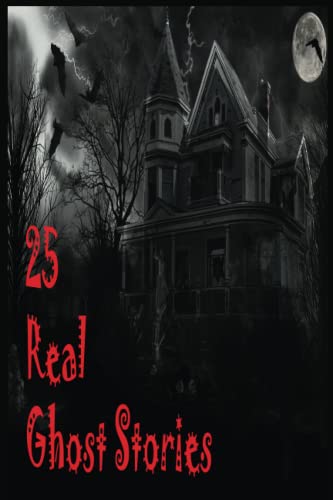 25 Real Ghost Stories