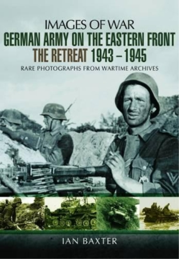 German Army on the Eastern Front - The Retreat 1943 1945