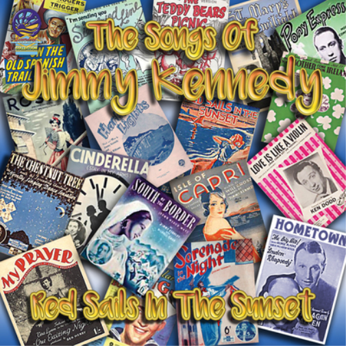 The Songs of Jimmy Kennedy: Red Sails in the Sunset