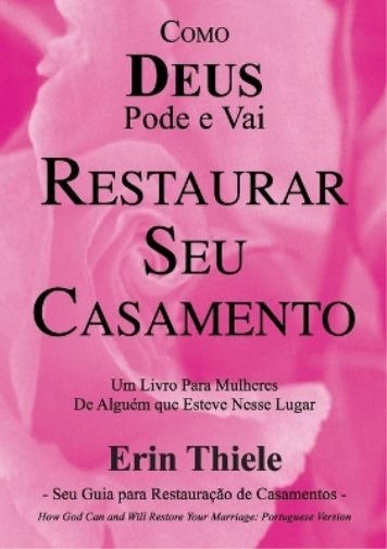 Como DEUS Pode e Vai Restaurar Seu Casamento