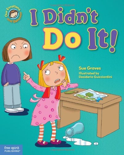 I Didn't Do It! (Our Emotions and Behavior)