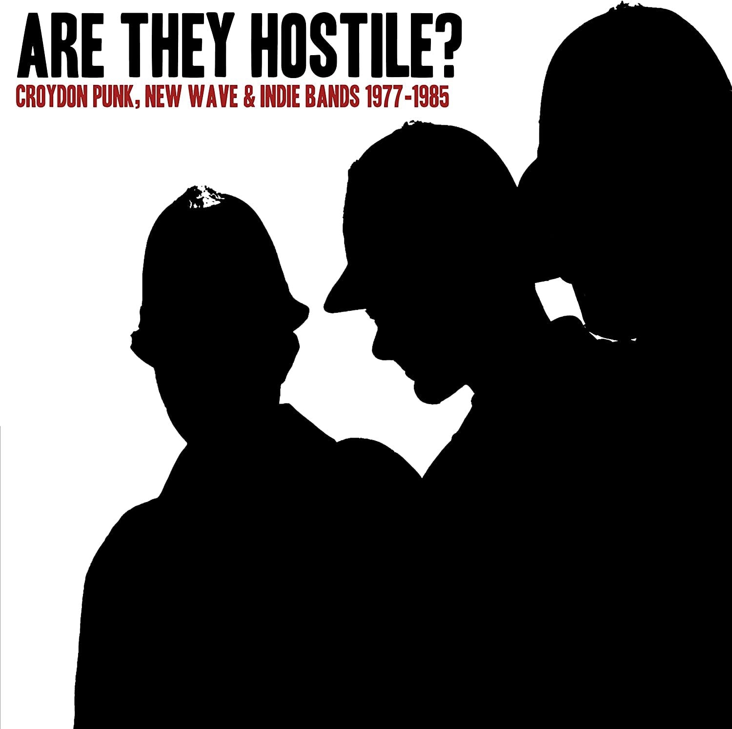 Are They Hostile?: Croydon Punk, New Wave & Indie Bands 1977-1985