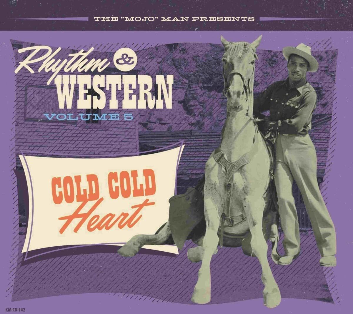 The 'Mojo' Man Presents: Rhythm & Western: Cold Cold Heart - Volume 5