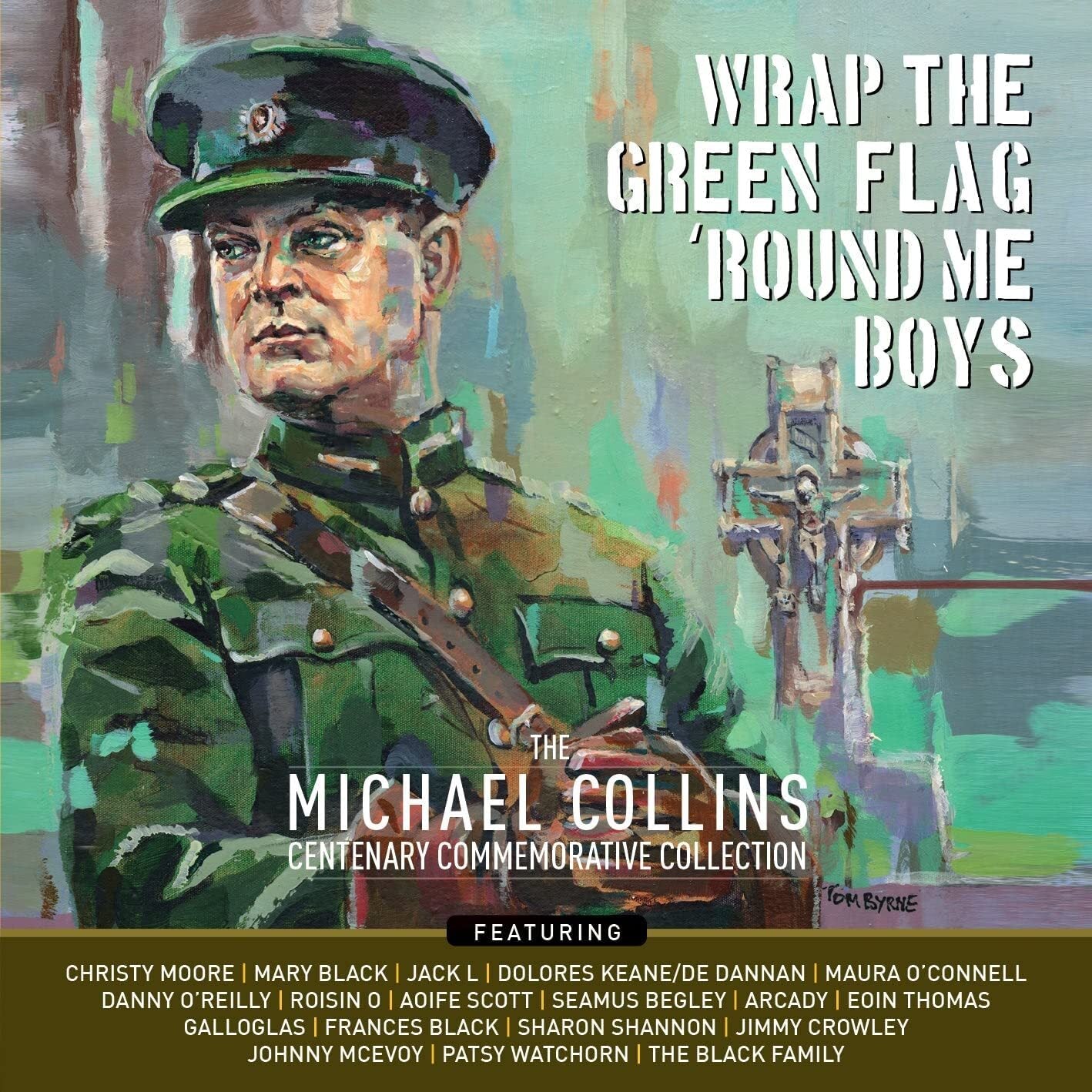 Wrap the Green Flag 'Round Me Boys: The Michael Collins Centenary Commemorative Collection