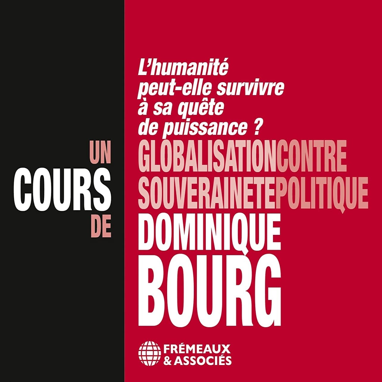 Globalisation Contre Souverainet Politique: L'humanité Peut-elle Survivre À Sa Quête De Puissance ?