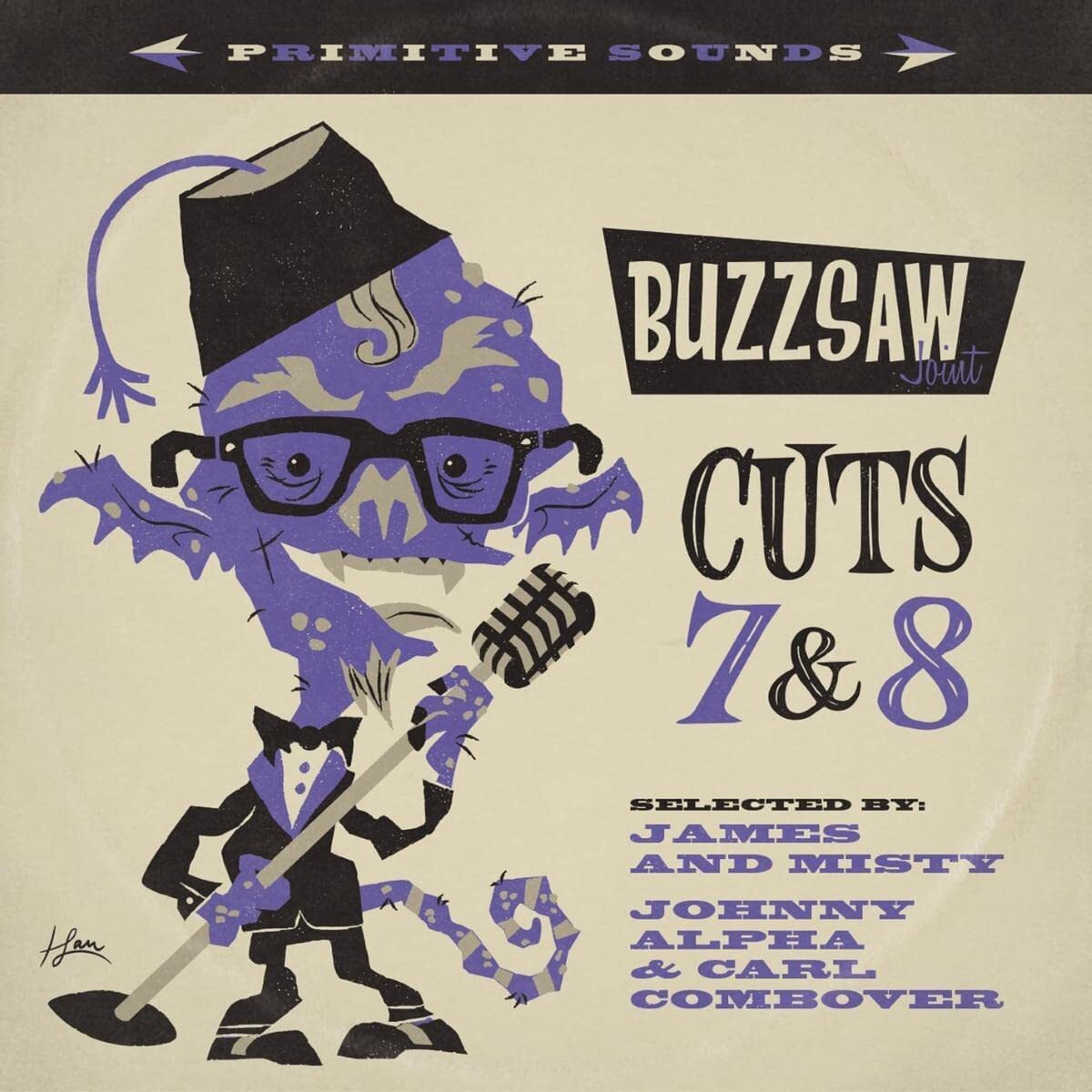Buzzsaw Joint Cuts 7 & 8: Selected By James and Misty, Johnny Alpha & Carl Combover