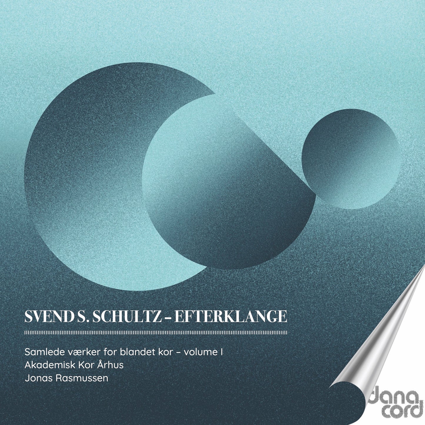 Svend S. Schultz: Efterklange: Samlede Vaerker for Blandet Kor - Volume 1