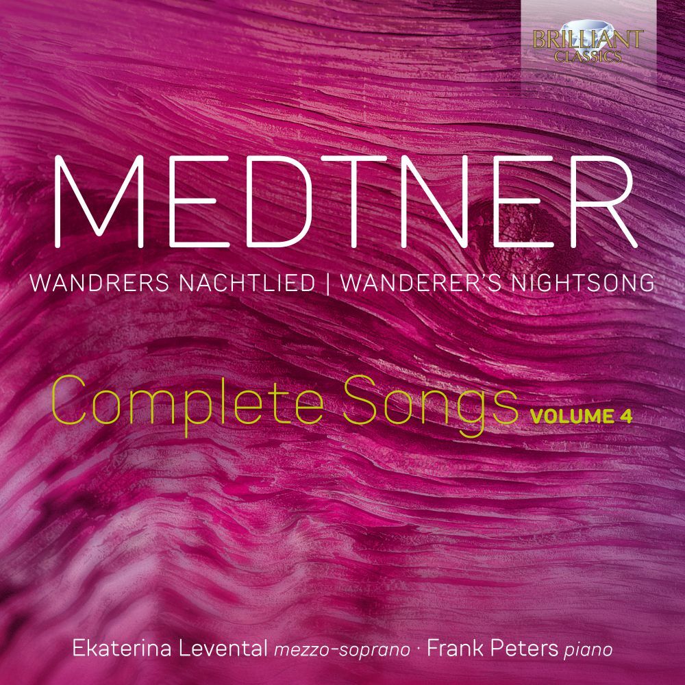 Medtner: Complete Songs: Wandrers Nachtlied - Volume 4