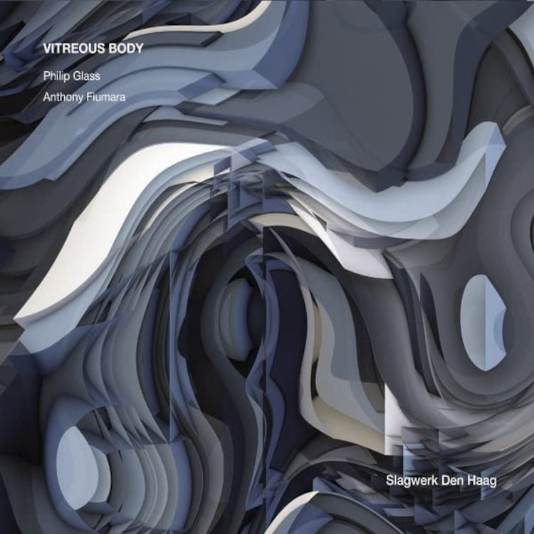 Philip Glass/Anthony Fiumara: Vitreous Body