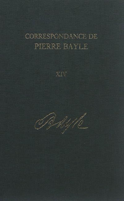 Correspondance de Pierre Bayle: 1706-1732, Lettres 1742-1791: Volume 14