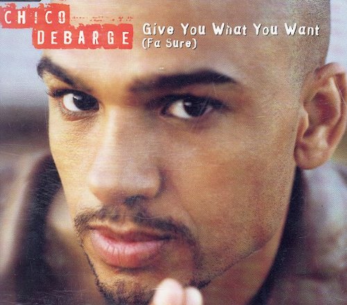 GIVE YOU WHAT YOU WANT ( CD:SINGLE ) CHICO DEBARGE