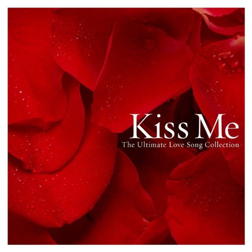 Kiss Me:Songs of Love &..