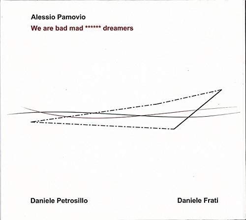 Alessio Pamovio - We Are Bad Mad Dreamers