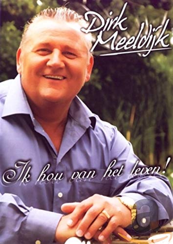 Dirk Meeldijk - Ik Hou Van Het Leven