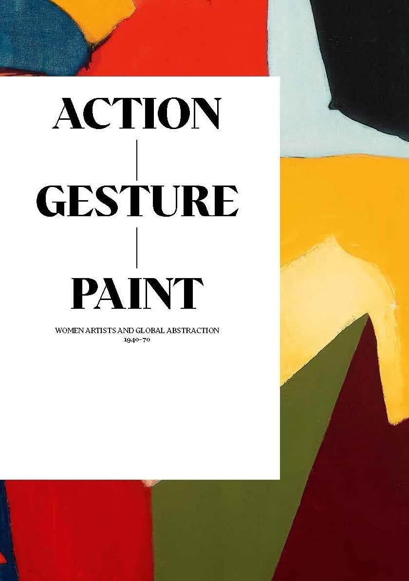 Action / Gesture / Paint: a global story of women and abstraction 1940–70