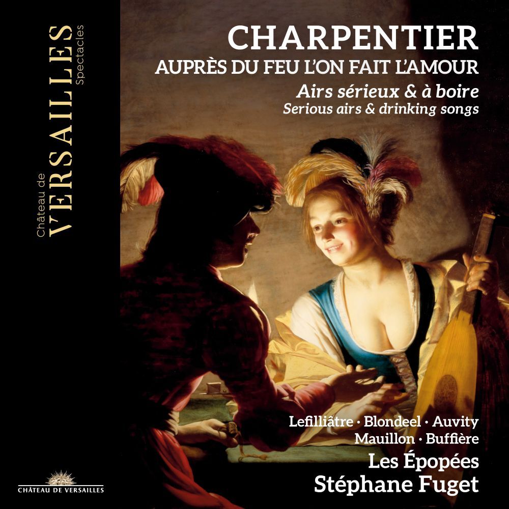 Charpentier: Auprès Du Feu L'on Fait L'amour: Serious Airs & Drinking Songs