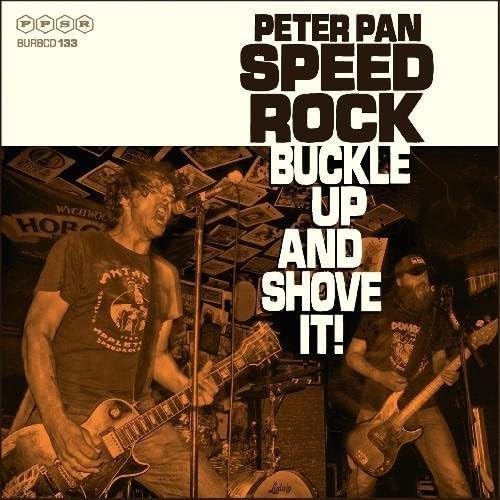 Peter Pan Speed Rock - Buckle Up And Shove It!