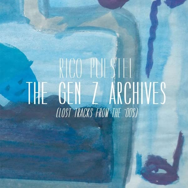 Lp-Rico Puestel-The Gen Z Archives (Lost Tracks Fr