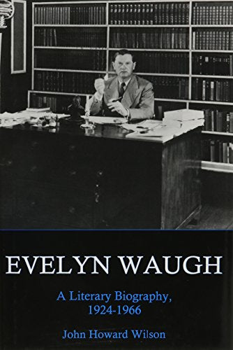 Evelyn Waugh, A Literary Biography, 1924-1966