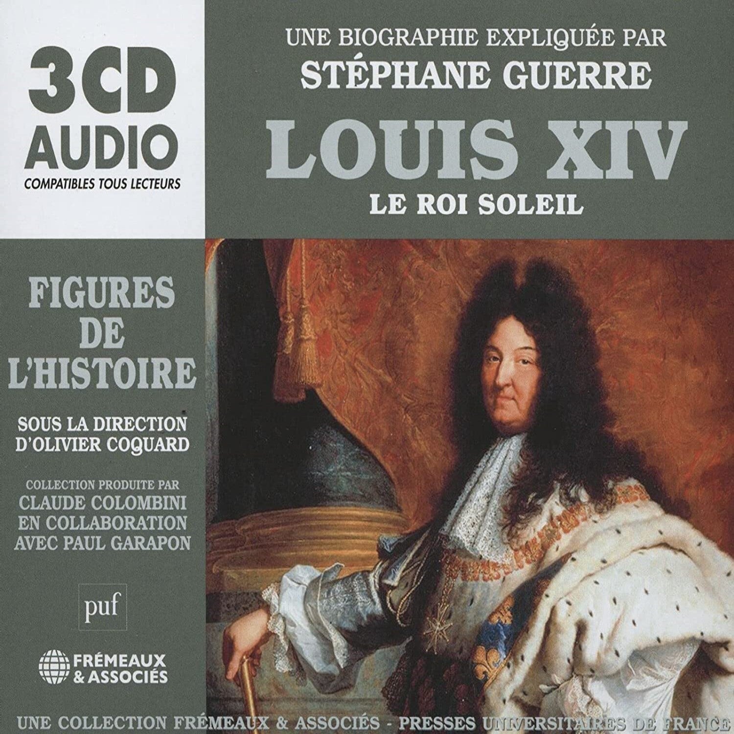 Louis XIV - Le Roi Soliel: Une Biographie Expliquée Par Stéphane Guerre
